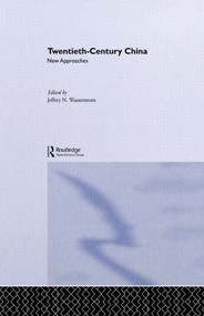 Twentieth-Century China (New Approaches) - 9780415195041 by Jeffrey N. Wasserstrom, 9780415195041
