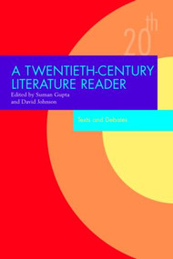 A Twentieth-Century Literature Reader (Texts and Debates) - 9780415351713 by Suman Gupta, David Johnson, 9780415351713