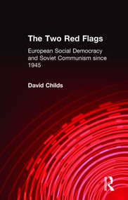 The Two Red Flags (European Social Democracy and Soviet Communism since 1945) by Dr David Childs, 9780415171816
