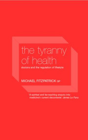 The Tyranny of Health (Doctors and the Regulation of Lifestyle) - 9780415235723 by Michael Fitzpatrick, 9780415235723