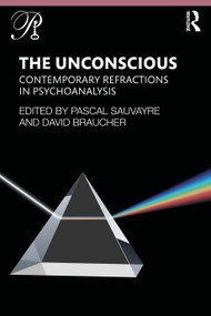 The Unconscious (Contemporary Refractions In Psychoanalysis) - 9780367498399 by Pascal Sauvayre, David Braucher, 9780367498399