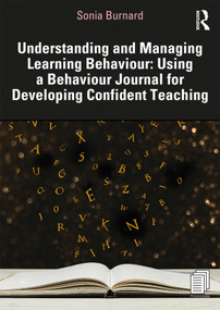 Understanding and Managing Learning Behaviour: Using a Behaviour Journal for Developing Confident Teaching - 9780367365233 by Sonia Burnard, 9780367365233