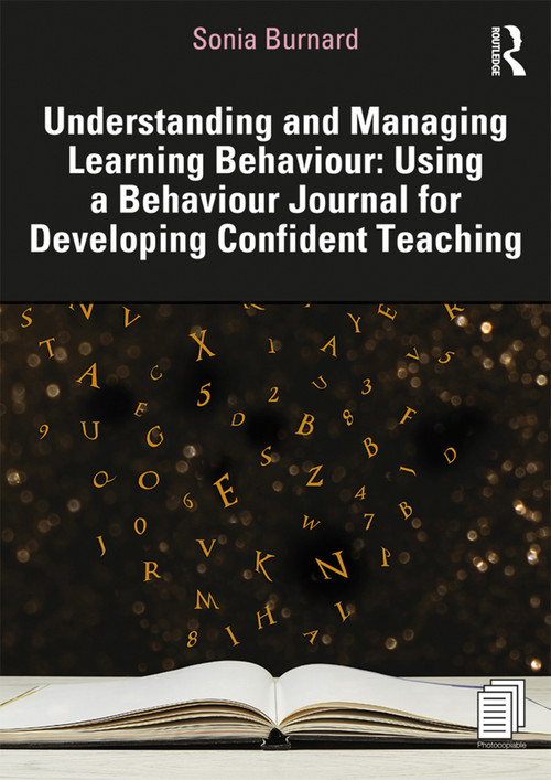 Understanding and Managing Learning Behaviour: Using a Behaviour Journal for Developing Confident Teaching - 9780367365233 by Sonia Burnard, 9780367365233