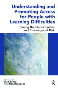 Understanding and Promoting Access for People with Learning Difficulties (Seeing the Opportunities and Challenges of Risk) - 9780415479486 by Jane Seale, Melanie Nind, 9780415479486