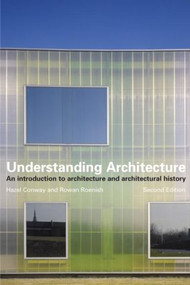 Understanding Architecture (An Introduction to Architecture and Architectural History) by Hazel Conway, Rowan Roenisch, 9780415320597