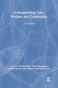 Understanding Care, Welfare and Community (A Reader) by Vivien Bacigalupo, Joanna Bornat, Bill Bytheway, Julia Johnson, Susan Spurr, 9780415258609