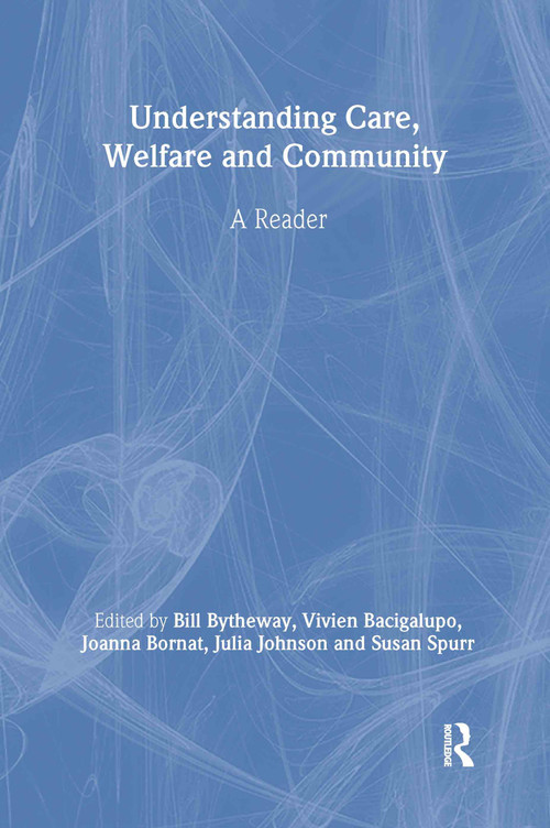 Understanding Care, Welfare and Community (A Reader) by Vivien Bacigalupo, Joanna Bornat, Bill Bytheway, Julia Johnson, Susan Spurr, 9780415258609