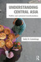 Understanding Central Asia (Politics and Contested Transformations) by Sally N. Cummings, 9780415297035