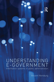 Understanding E-Government (Information Systems in Public Administration) by Vincent Homburg, 9780415430944
