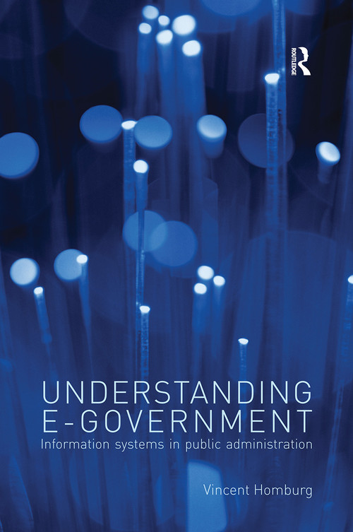 Understanding E-Government (Information Systems in Public Administration) by Vincent Homburg, 9780415430944