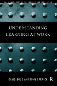 Understanding Learning at Work by David Boud, John Garrick, 9780415182294