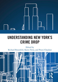 Understanding New York's Crime Drop - 9780367497842 by Richard Rosenfeld, Karen Terry, Preeti Chauhan, 9780367497842