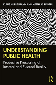 Understanding Public Health (Productive Processing of Internal and External Reality) - 9780367360764 by Klaus Hurrelmann, Matthias Richter, 9780367360764