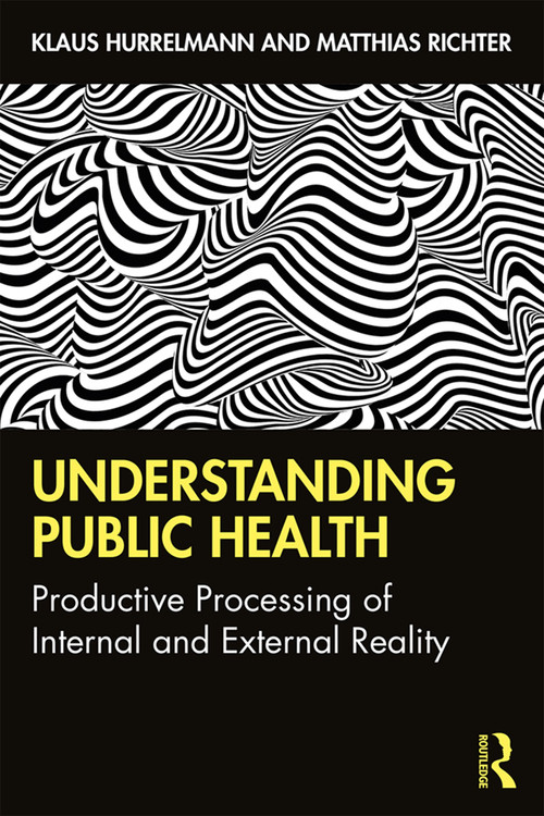 Understanding Public Health (Productive Processing of Internal and External Reality) - 9780367360764 by Klaus Hurrelmann, Matthias Richter, 9780367360764