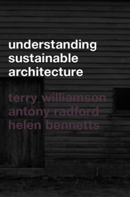 Understanding Sustainable Architecture by Helen Bennetts, Antony Radford, Terry Williamson, 9780415283526