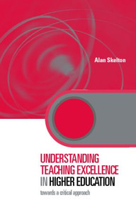 Understanding Teaching Excellence in Higher Education (Towards a Critical Approach) - 9780415333283 by Alan Skelton, 9780415333283
