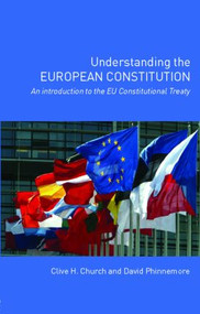 Understanding the European Constitution (An Introduction to the EU Constitutional Treaty) - 9780415363402 by Clive H. Church, David Phinnemore, 9780415363402
