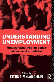 Understanding Unemployment (New Perspectives on Active Labour Market Policies) - 9780415078061 by Eithne Mclaughlin, 9780415078061