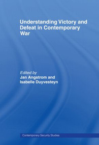 Understanding Victory and Defeat in Contemporary War - 9780415481649 by Jan Angstrom, Isabelle Duyvesteyn, 9780415481649
