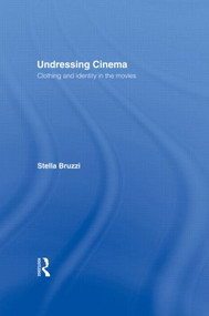 Undressing Cinema (Clothing and identity in the movies) - 9780415139571 by Stella Bruzzi, 9780415139571