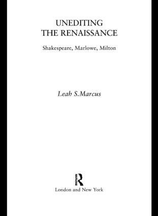 Unediting the Renaissance (Shakespeare, Marlowe and Milton) - 9780415100533 by Leah Marcus, 9780415100533