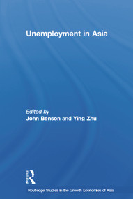 Unemployment in Asia (Organizational and Institutional Relationships) - 9780415652988 by John Benson, Ying Zhu, 9780415652988