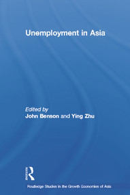 Unemployment in Asia (Organizational and Institutional Relationships) - 9780415652988 by John Benson, Ying Zhu, 9780415652988