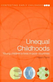Unequal Childhoods (Young Children's Lives in Poor Countries) by Helen Penn, 9780415321020