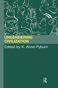Ungendering Civilization by K. Anne Pyburn, 9780415260589