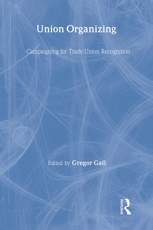 Union Organizing (Campaigning for trade union recognition) - 9780415267823 by Gregor Gall, 9780415267823