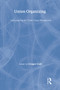 Union Organizing (Campaigning for trade union recognition) - 9780415267823 by Gregor Gall, 9780415267823