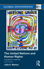 The United Nations and Human Rights (A Guide for a New Era) - 9780415491402 by Julie A Mertus, Julie Mertus, 9780415491402