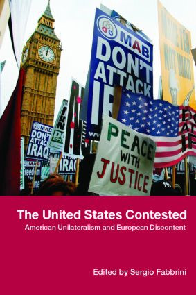 The United States Contested (American Unilateralism and European Discontent) - 9780415390910 by Sergio Fabbrini, 9780415390910