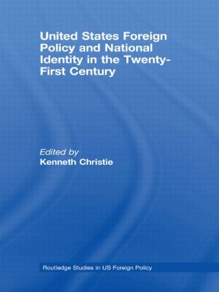 United States Foreign Policy & National Identity in the 21st Century - 9780415573573 by Kenneth Christie, 9780415573573
