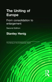 The Uniting of Europe (From Consolidation to Enlargement) - 9780415270113 by Stanley Henig, 9780415270113