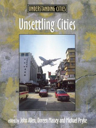 Unsettling Cities (Movement/Settlement) by John Allen, Doreen Massey, Michael Pryke, 9780415200721