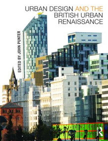 Urban Design and the British Urban Renaissance by John Punter, 9780415443036