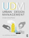 Urban Design Management (A Guide to Good Practice) by Antti Ahlava, Harry Edelman, 9780415469227