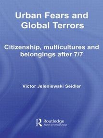 Urban Fears and Global Terrors (Citizenship, Multicultures and Belongings After 7/7) - 9780415545990 by Victor Seidler, 9780415545990