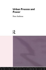 Urban Process and Power by Peter Ambrose, 9780415008518