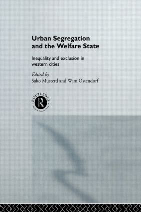 Urban Segregation and the Welfare State (Inequality and Exclusion in Western Cities) by Sako Musterd, Wim Ostendorf, 9780415513647