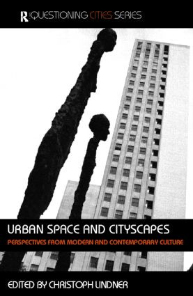 Urban Space and Cityscapes (Perspectives from Modern and Contemporary Culture) by Christoph Lindner, 9780415366533