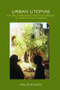Urban Utopias (The Built and Social Architectures of Alternative Settlements) by Malcolm Miles, 9780415375764