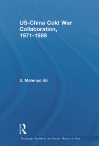 US-China Cold War Collaboration (1971-1989) - 9780415653107 by S. Mahmud Ali, 9780415653107