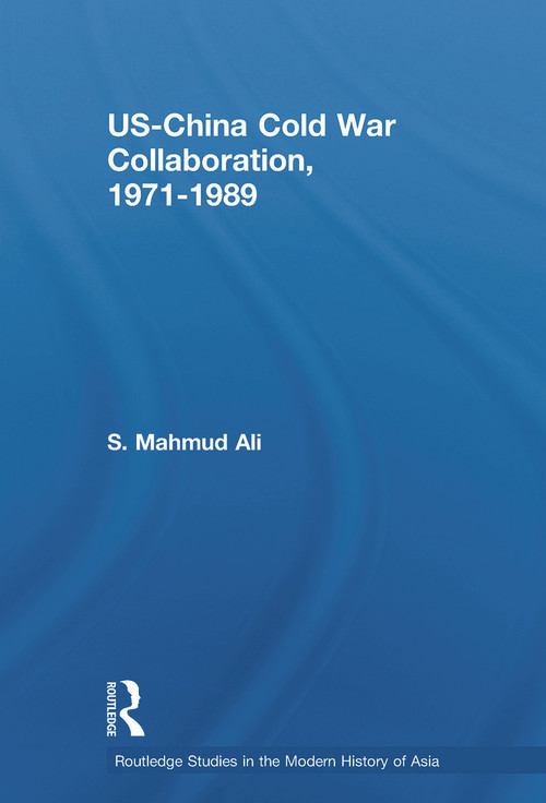 US-China Cold War Collaboration (1971-1989) - 9780415653107 by S. Mahmud Ali, 9780415653107