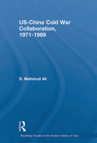 US-China Cold War Collaboration (1971-1989) - 9780415653107 by S. Mahmud Ali, 9780415653107