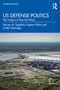 US Defense Politics (The Origins of Security Policy) - 9780367431884 by Harvey M. Sapolsky, Eugene Gholz, Caitlin Talmadge, 9780367431884