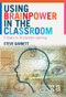 Using Brainpower in the Classroom (Five Steps to Accelerate Learning) - 9780415343831 by Steve Garnett, 9780415343831