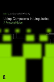 Using Computers in Linguistics (A Practical Guide) - 9780415167932 by Helen Aristar Dry, John Lawler, 9780415167932