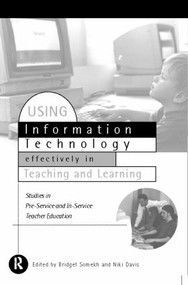 Using IT Effectively in Teaching and Learning (Studies in Pre-Service and In-Service Teacher Education) by Niki Davis, Bridget Somekh, 9780415121323